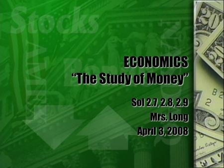 ECONOMICS “The Study of Money”
