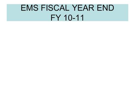 EMS FISCAL YEAR END FY 10-11. EMS FISCAL YEAR CHECKLIST All steps are done in the new fiscal year. 1. Review Payroll Options and Defaults 2. Review Direct.