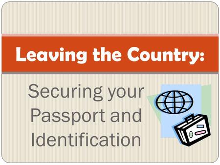 Securing your Passport and Identification Leaving the Country: