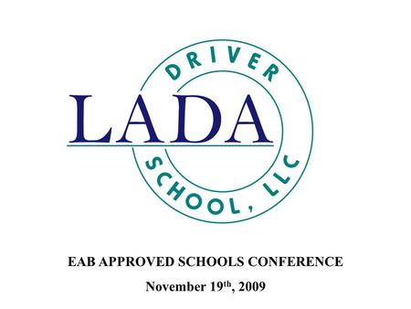 EAB APPROVED SCHOOLS CONFERENCE November 19 th, 2009.