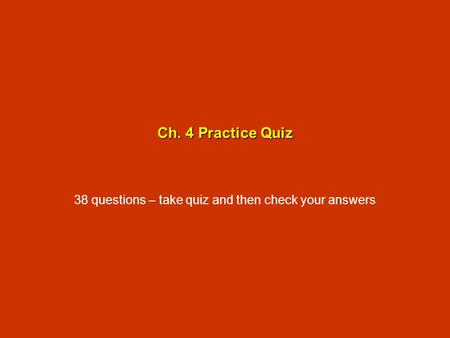 38 questions – take quiz and then check your answers