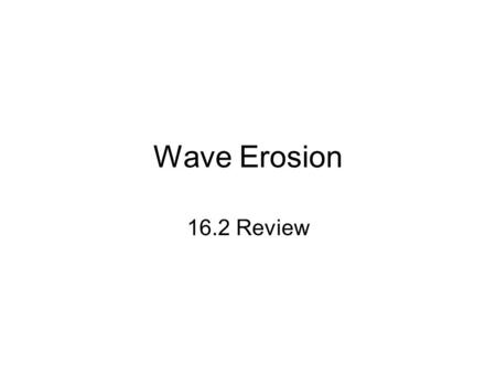 Wave Erosion 16.2 Review.