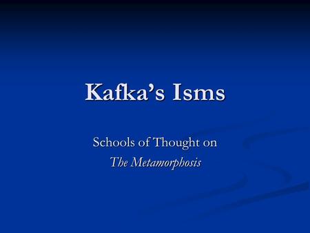 Kafkas Isms Schools of Thought on The Metamorphosis.