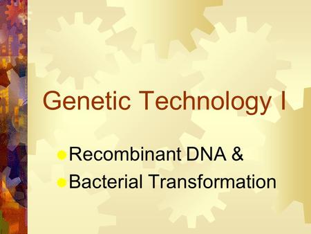 Recombinant DNA & Bacterial Transformation