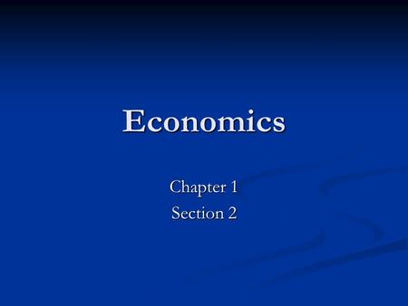 Economics Chapter 1 Section 2.