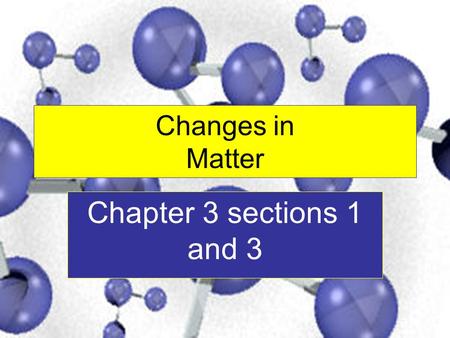 Changes in Matter Chapter 3 sections 1 and 3. Solid Definite Shape and Definite Volume.