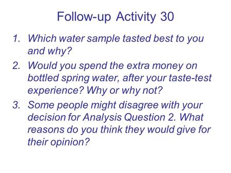 Follow-up Activity 30 Which water sample tasted best to you and why?