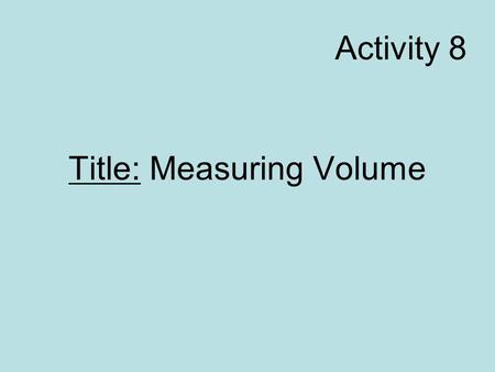 Title: Measuring Volume