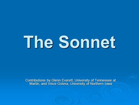 The Sonnet Contributions by Glenn Everett, University of Tennessee at Martin, and Vince Gotera, University of Northern Iowa.