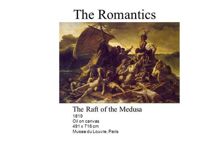 The Romantics The Raft of the Medusa