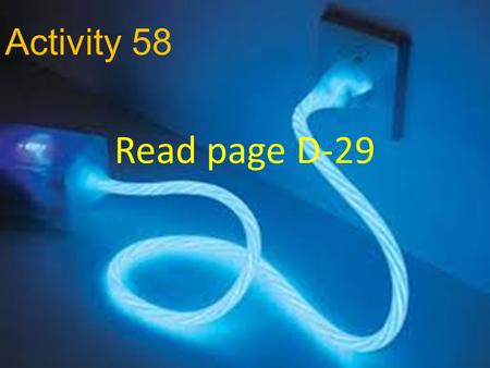 Activity 58 Read page D-29.
