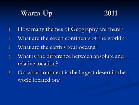 Warm Up 2011 How many themes of Geography are there?