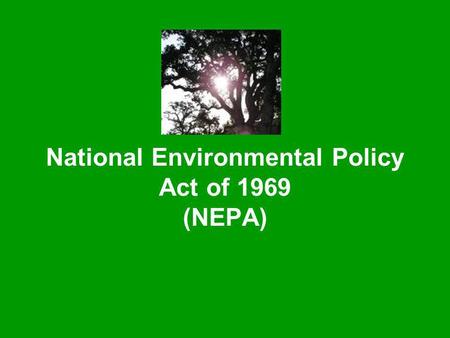 National Environmental Policy Act of 1969 (NEPA).
