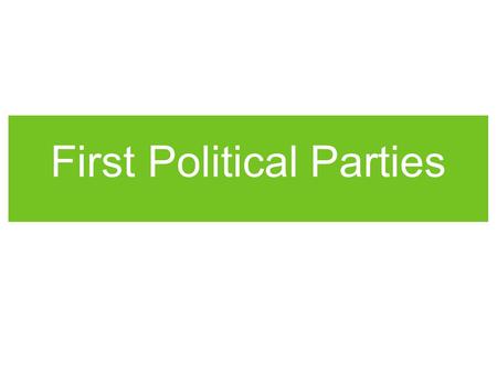 First Political Parties. Project This project is worth 80 points and is your assignment for Standard.