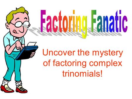 Uncover the mystery of factoring complex trinomials!