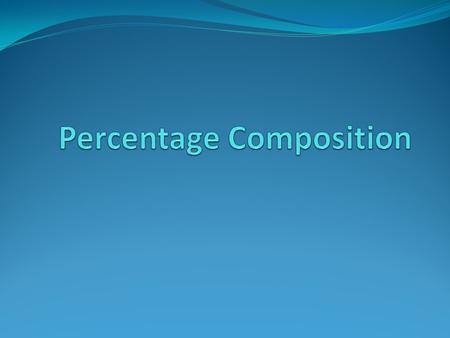 Percentage composition Indicates the relative amount of each element present in a compound.