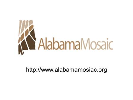 Alabama Mosaic continues an IMLS funded project, (2001-2004) called the Cornerstone Project, which established the infrastructure.