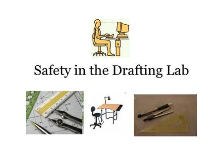 Safety in the Drafting Lab
