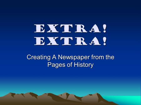 Extra! Extra! Creating A Newspaper from the Pages of History.