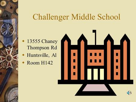 Challenger Middle School 13555 Chaney Thompson Rd Huntsville, Al Room H142.