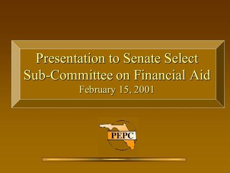 Presentation to Senate Select Sub-Committee on Financial Aid February 15, 2001.