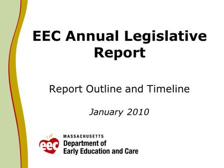 EEC Annual Legislative Report Report Outline and Timeline January 2010.