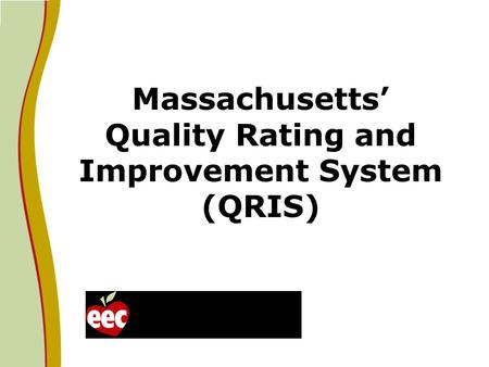 Massachusetts’ Quality Rating and Improvement System (QRIS)