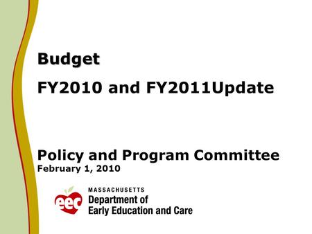 Budget Budget FY2010 and FY2011Update Policy and Program Committee February 1, 2010.