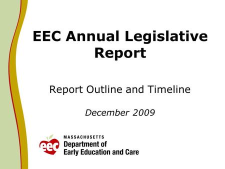 EEC Annual Legislative Report Report Outline and Timeline December 2009.