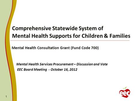 Comprehensive Statewide System of Mental Health Supports for Children & Families Mental Health Consultation Grant (Fund Code 700) Mental Health Services.