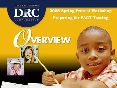 2006 Spring Pretest Workshop Preparing for PACT Testing.
