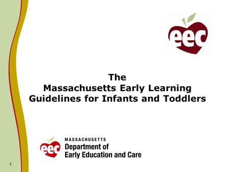 1 The Massachusetts Early Learning Guidelines for Infants and Toddlers.