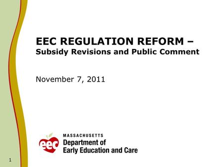 1 EEC REGULATION REFORM – Subsidy Revisions and Public Comment November 7, 2011.