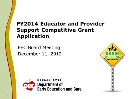1 FY2014 Educator and Provider Support Competitive Grant Application EEC Board Meeting December 11, 2012.