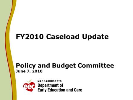 FY2010 Caseload Update Policy and Budget Committee June 7, 2010.