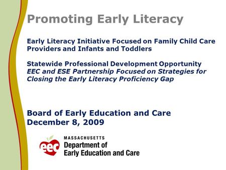 Promoting Early Literacy Early Literacy Initiative Focused on Family Child Care Providers and Infants and Toddlers Statewide Professional Development.