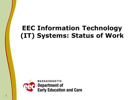 1 EEC Information Technology (IT) Systems: Status of Work.