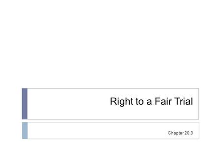 Right to a Fair Trial Chapter 20.3.