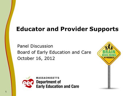 1 Educator and Provider Supports Panel Discussion Board of Early Education and Care October 16, 2012.