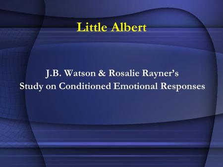 Little Albert J.B. Watson & Rosalie Rayner’s