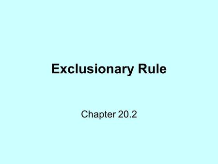 Exclusionary Rule Chapter 20.2. Rights of the accused The heart of the guarantee against unreasonable searches and seizures and self incrimination lies.