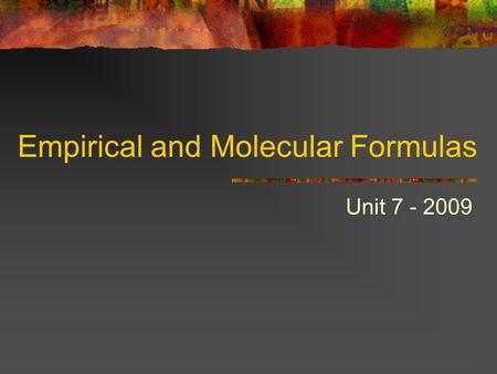 Empirical and Molecular Formulas