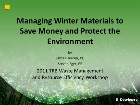 Managing Winter Materials to Save Money and Protect the Environment by James Heeren, PE Steven Eget, PE 2011 TRB Waste Management and Resource Efficiency.