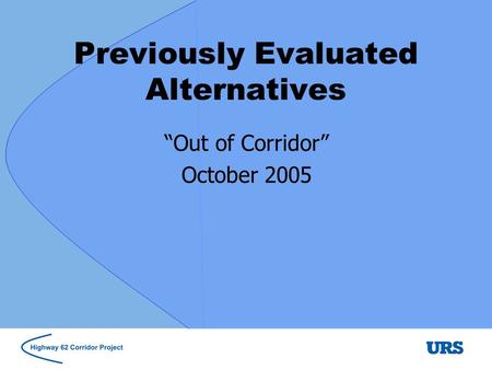 Previously Evaluated Alternatives Out of Corridor October 2005.