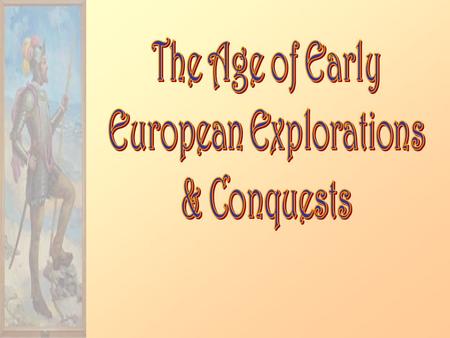 Motives for European Exploration 1.Gold 2.Glory 3.God.
