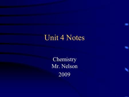Unit 4 Notes Chemistry Mr. Nelson 2009.