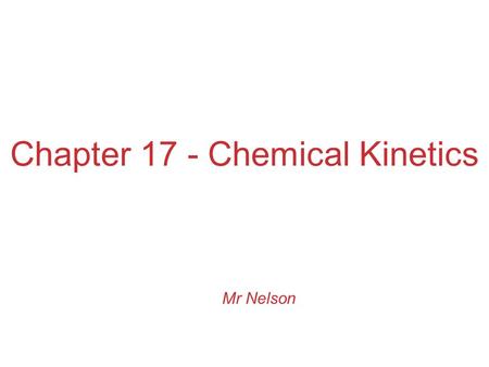 Chapter 17 - Chemical Kinetics