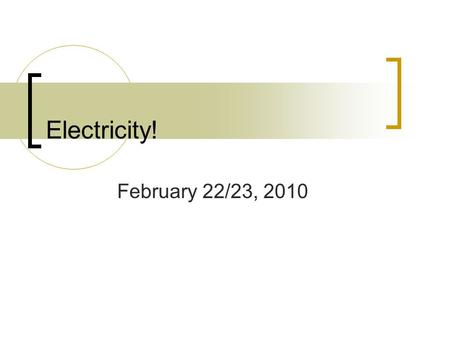 Electricity! February 22/23, 2010. Electrical Potential Energy Remember gravity? And gravitational potential energy? PE = mgh The higher you go the more.