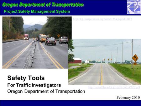 Project Safety Management System Safety Tools For Traffic Investigators Oregon Department of Transportation February 2010