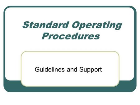 Standard Operating Procedures Guidelines and Support.